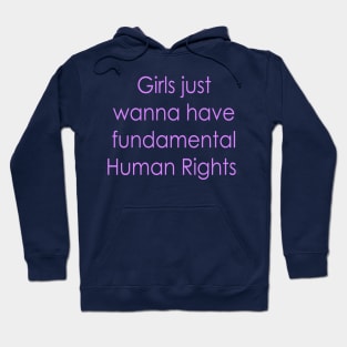 Girls just wanna have fundamental human rights Hoodie